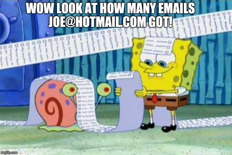 WOW LOOK AT HOW MANY EMAILS JOE@HOTMAIL.COM GOT! | made w/ Imgflip meme maker
