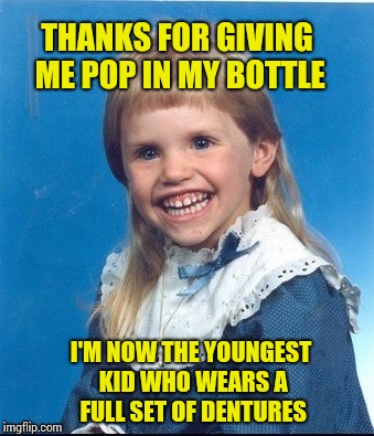 Mullet kid | THANKS FOR GIVING ME POP IN MY BOTTLE; I'M NOW THE YOUNGEST KID WHO WEARS A FULL SET OF DENTURES | image tagged in mullet kid | made w/ Imgflip meme maker