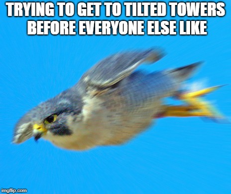 Fortnut in a niteshell | TRYING TO GET TO TILTED TOWERS BEFORE EVERYONE ELSE LIKE | image tagged in falcon diving | made w/ Imgflip meme maker