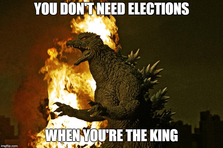 YOU DON'T NEED ELECTIONS WHEN YOU'RE THE KING | made w/ Imgflip meme maker