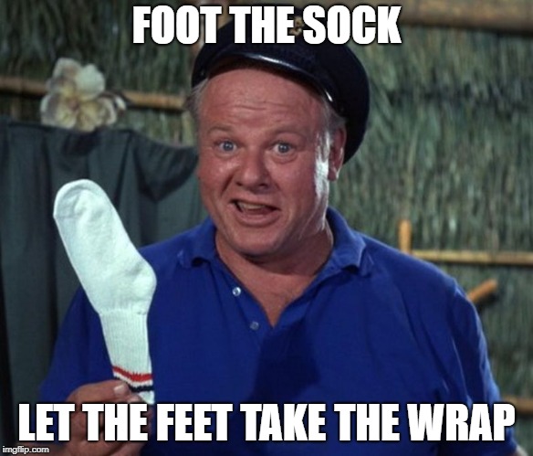 sock | FOOT THE SOCK LET THE FEET TAKE THE WRAP | image tagged in sock | made w/ Imgflip meme maker