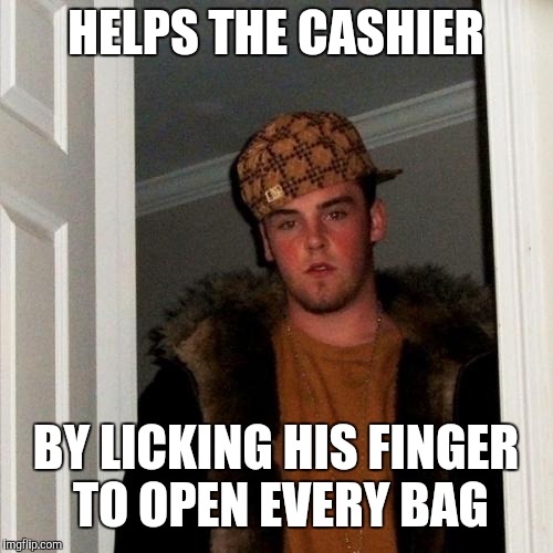 Scumbag Steve Meme | HELPS THE CASHIER; BY LICKING HIS FINGER TO OPEN EVERY BAG | image tagged in memes,scumbag steve,retail,customer service | made w/ Imgflip meme maker