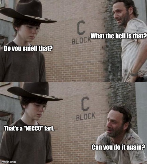 Rick and Carl Meme | What the hell is that? Do you smell that? That's a "NECCO" fart. Can you do it again? | image tagged in memes,rick and carl | made w/ Imgflip meme maker