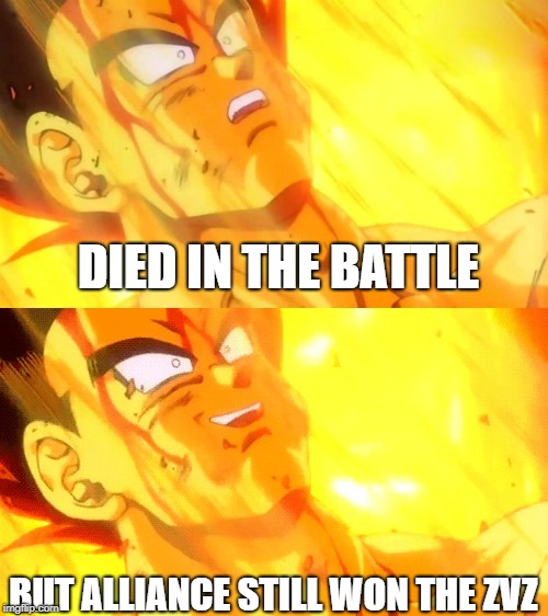 Bardock death meme | DIED IN THE BATTLE; BUT ALLIANCE STILL WON THE ZVZ | image tagged in bardock death meme | made w/ Imgflip meme maker