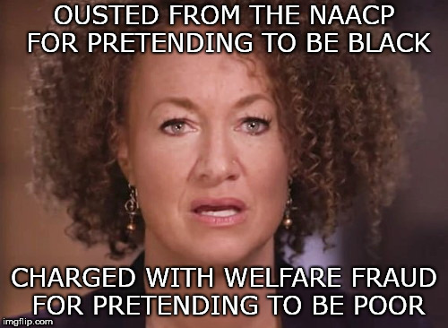 OUSTED FROM THE NAACP FOR PRETENDING TO BE BLACK; CHARGED WITH WELFARE FRAUD FOR PRETENDING TO BE POOR | image tagged in check your fraud privilege,rachel dolezal | made w/ Imgflip meme maker