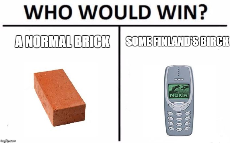 Who Would Win? | SOME FINLAND'S BIRCK; A NORMAL BRICK | image tagged in memes,who would win | made w/ Imgflip meme maker