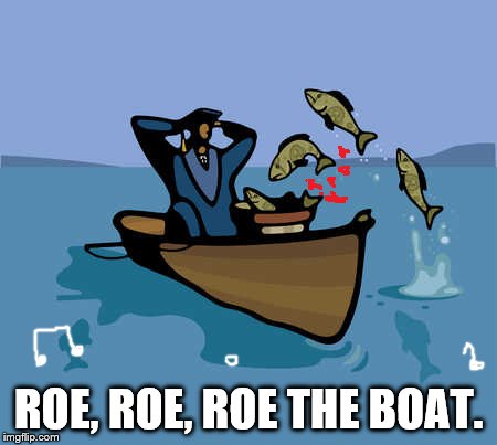 ROE, ROE, ROE THE BOAT. | image tagged in fish laying eggs in boat | made w/ Imgflip meme maker