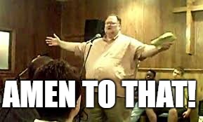 AMEN TO THAT! | made w/ Imgflip meme maker