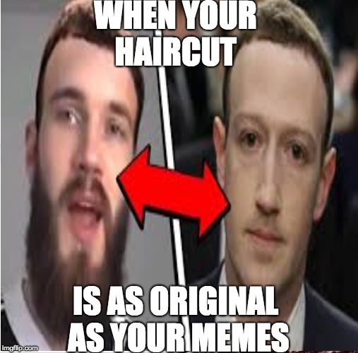 WHEN YOUR HAIRCUT; IS AS ORIGINAL AS YOUR MEMES | made w/ Imgflip meme maker