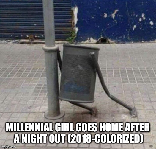 MILLENNIAL GIRL GOES HOME AFTER A NIGHT OUT (2018-COLORIZED) | image tagged in memes | made w/ Imgflip meme maker