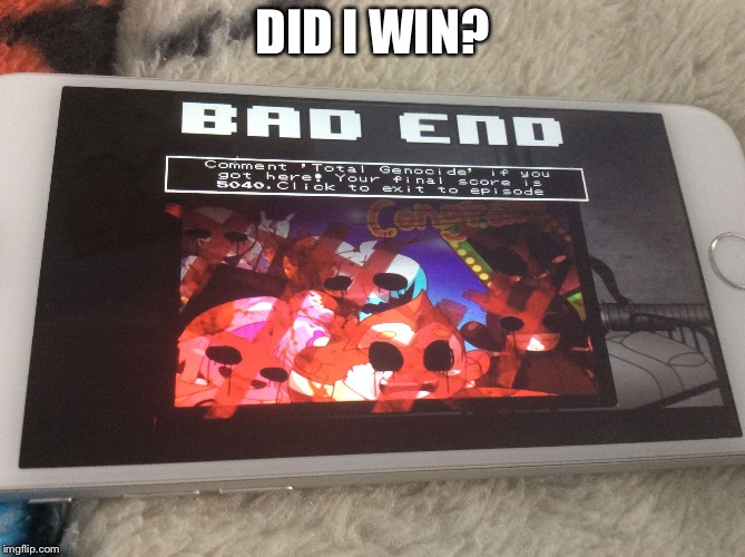 DID I WIN? | image tagged in genocide | made w/ Imgflip meme maker