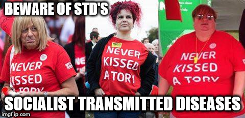 Corbyn - beware of STD's | BEWARE OF STD'S; SOCIALIST TRANSMITTED DISEASES | image tagged in socialist babes,corbyn eww,party of hate,communist socialist,funny,labour std's | made w/ Imgflip meme maker