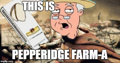 THIS IS PEPPERIDGE FARM-A | made w/ Imgflip meme maker