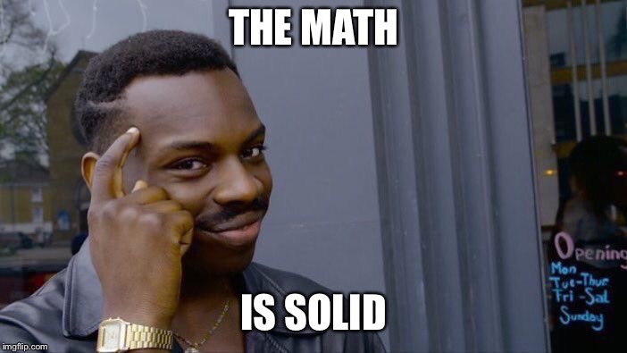 Roll Safe Think About It Meme | THE MATH IS SOLID | image tagged in memes,roll safe think about it | made w/ Imgflip meme maker