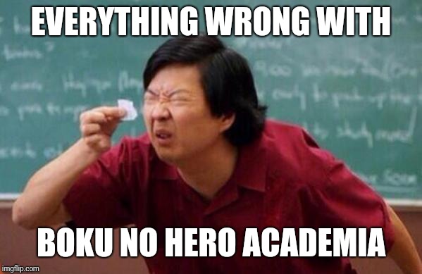 List of people I trust | EVERYTHING WRONG WITH; BOKU NO HERO ACADEMIA | image tagged in list of people i trust | made w/ Imgflip meme maker
