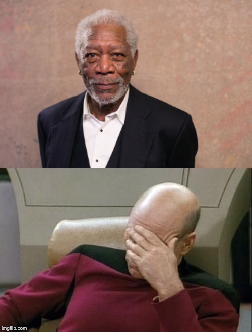 _ | . | image tagged in picard wtf,memes,morgan freeman | made w/ Imgflip meme maker