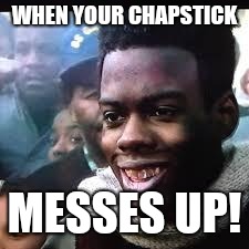 pookie | WHEN YOUR CHAPSTICK; MESSES UP! | image tagged in pookie | made w/ Imgflip meme maker