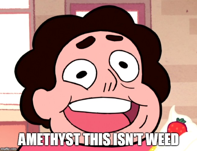 AMETHYST THIS ISN'T WEED | image tagged in weed,scooby doo shaggy,steven universe | made w/ Imgflip meme maker