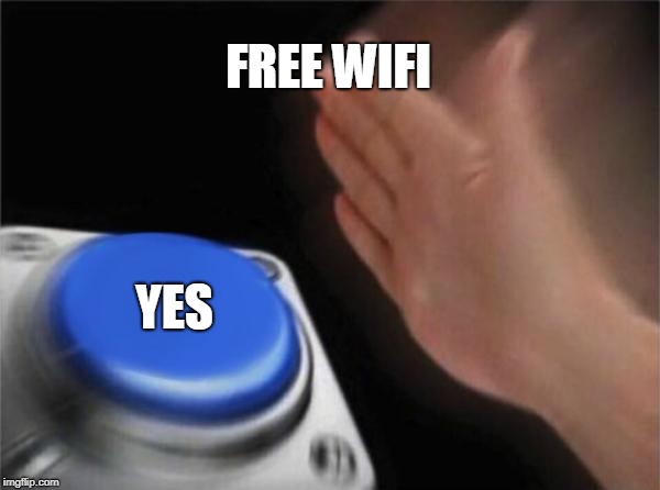 Blank Nut Button | FREE WIFI; YES | image tagged in memes,blank nut button | made w/ Imgflip meme maker