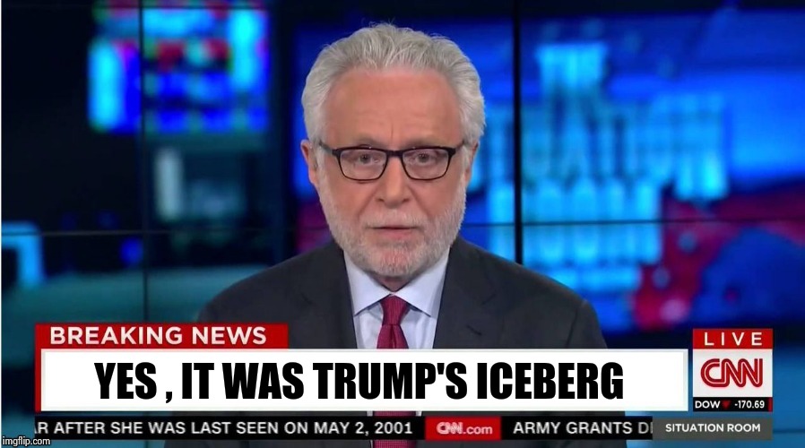 YES , IT WAS TRUMP'S ICEBERG | image tagged in corporate stooge | made w/ Imgflip meme maker
