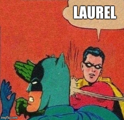 LAUREL | made w/ Imgflip meme maker