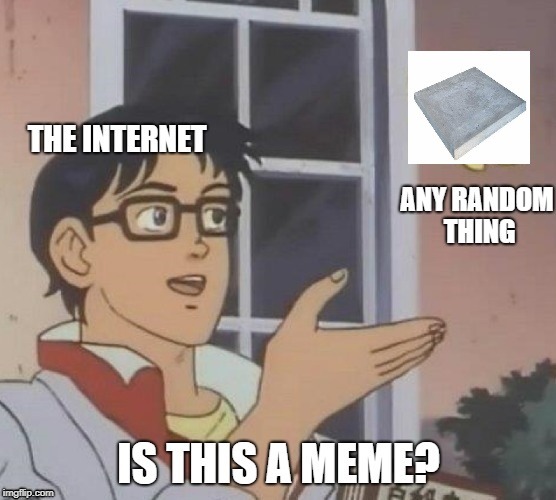 Is this a meme - concrete edition | image tagged in is this a pigeon | made w/ Imgflip meme maker