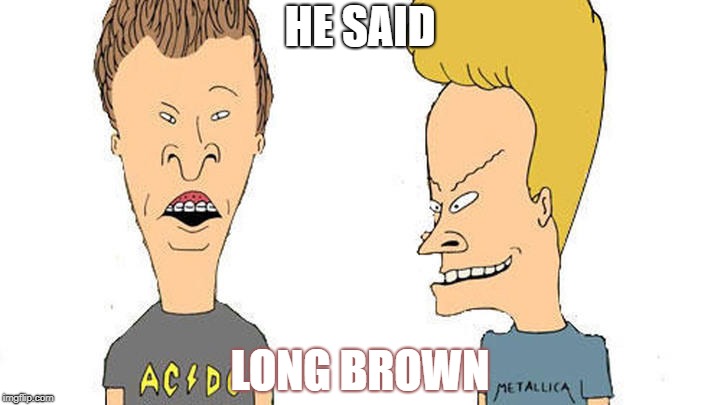 HE SAID LONG BROWN | made w/ Imgflip meme maker