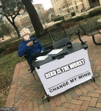 Deku is the worst  | image tagged in memes,funny | made w/ Imgflip meme maker