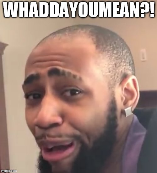 Daequan Loco: WHADDAYOUMEAN  | WHADDAYOUMEAN?! | image tagged in fortnite,what do you mean | made w/ Imgflip meme maker