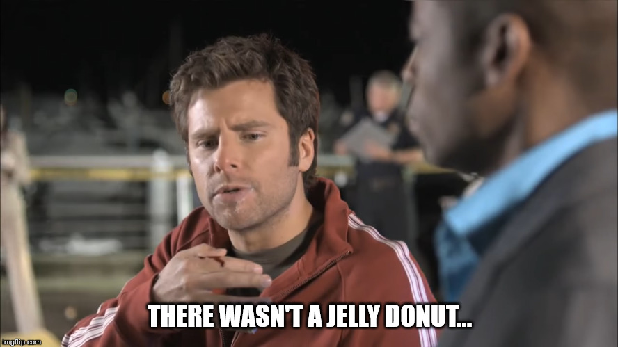 THERE WASN'T A JELLY DONUT... | made w/ Imgflip meme maker