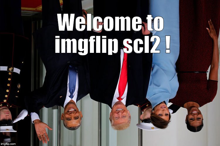 POTUS and POTUS-Elect | Welcome to imgflip scl2 ! | image tagged in potus and potus-elect | made w/ Imgflip meme maker