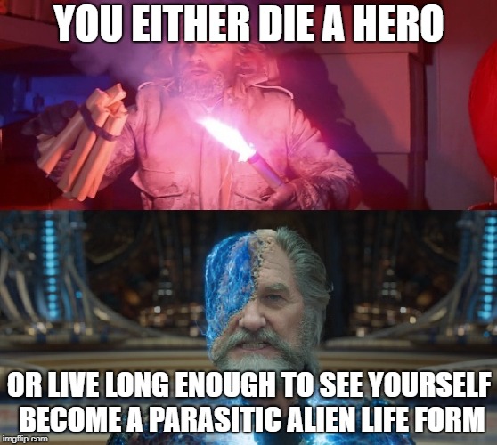 YOU EITHER DIE A HERO; OR LIVE LONG ENOUGH TO SEE YOURSELF BECOME A PARASITIC ALIEN LIFE FORM | made w/ Imgflip meme maker
