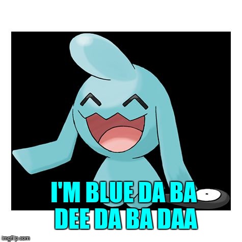 I'm blue da ba dee da ba daa | I'M BLUE DA BA DEE DA BA DAA | image tagged in wynaut,blue,eiffel 65 | made w/ Imgflip meme maker