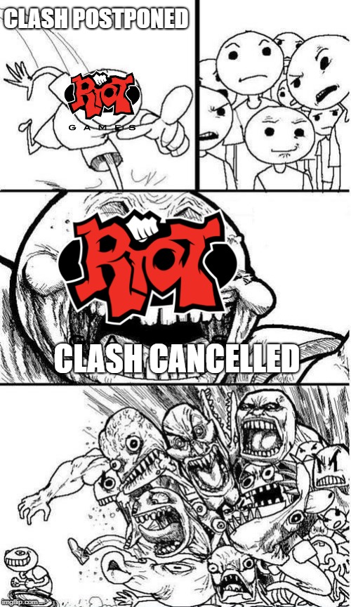  Trollbait / Nobody is Right | CLASH POSTPONED; CLASH CANCELLED | image tagged in trollbait / nobody is right | made w/ Imgflip meme maker
