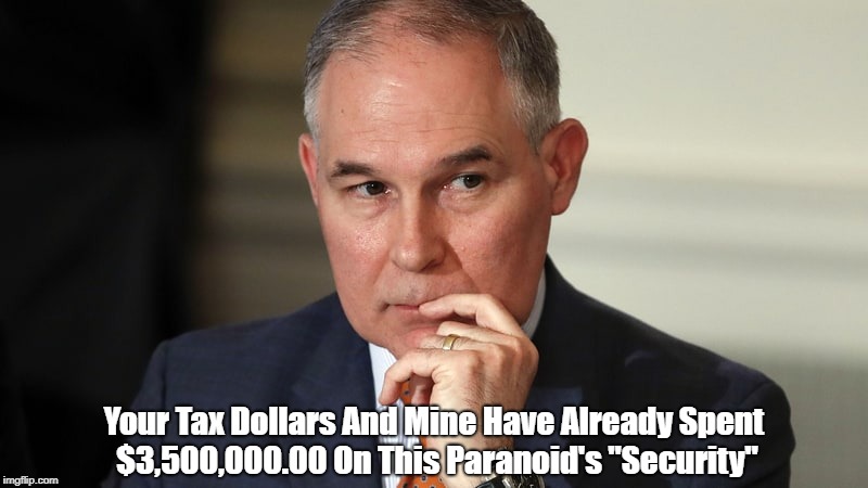 Your Tax Dollars And Mine Have Already Spent $3,500,000.00 On This Paranoid's "Security" | made w/ Imgflip meme maker