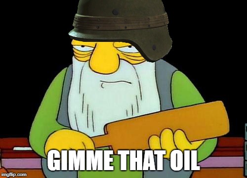 oil | GIMME THAT OIL | image tagged in oil | made w/ Imgflip meme maker
