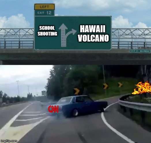 School Shooting VS Hawaii Volcano | HAWAII VOLCANO; SCHOOL SHOOTING | image tagged in memes,left exit 12 off ramp,funny,dank,school shooting,hawaii | made w/ Imgflip meme maker