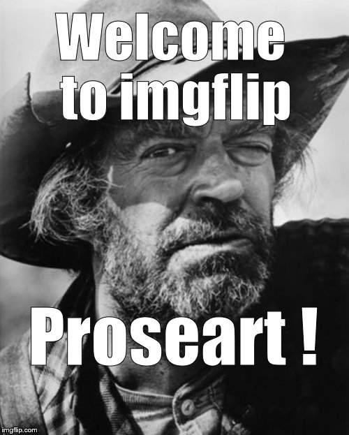 jack elam | Welcome to imgflip Proseart ! | image tagged in jack elam | made w/ Imgflip meme maker