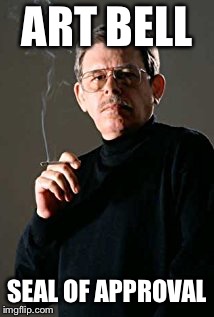 Art Bell | ART BELL; SEAL OF APPROVAL | image tagged in art bell | made w/ Imgflip meme maker