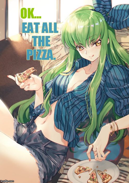 OK... EAT ALL THE PIZZA. | made w/ Imgflip meme maker