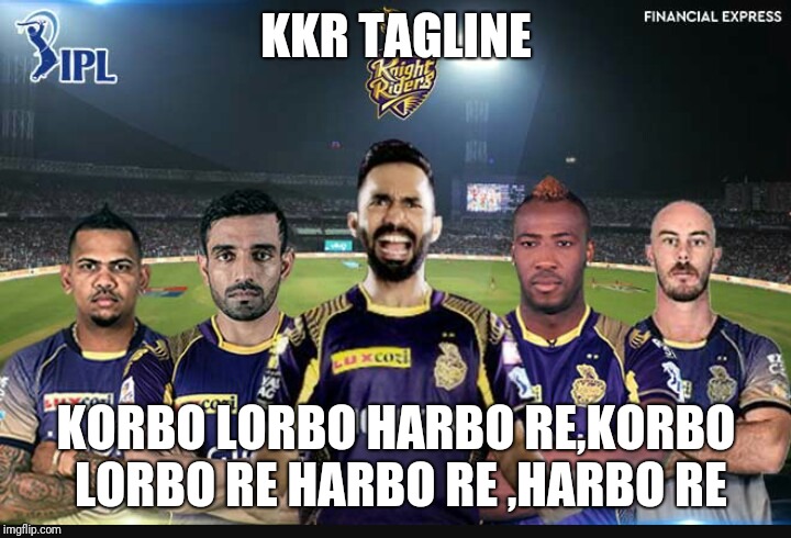 Kkr team | KKR TAGLINE; KORBO LORBO HARBO RE,KORBO LORBO RE HARBO RE ,HARBO RE | image tagged in kkr team | made w/ Imgflip meme maker