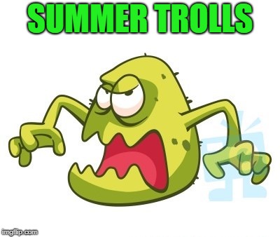 SUMMER TROLLS | made w/ Imgflip meme maker