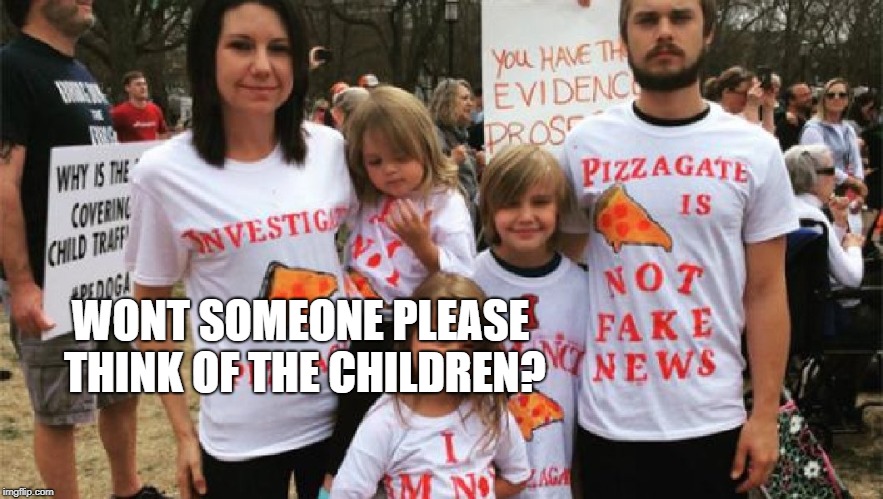 Infowars dumbing down them all | WONT SOMEONE PLEASE THINK OF THE CHILDREN? | image tagged in infowars dumbing down them all | made w/ Imgflip meme maker