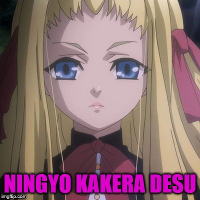  NINGYO KAKERA DESU | made w/ Imgflip meme maker