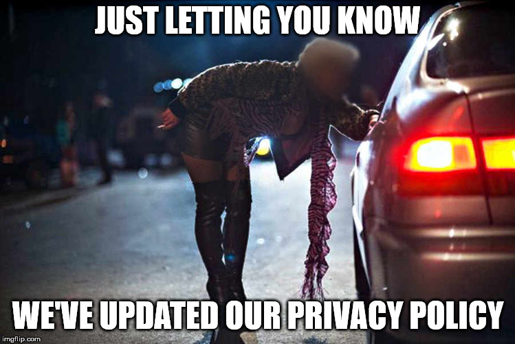 Meanwhile, in the redlight district...
 | JUST LETTING YOU KNOW; WE'VE UPDATED OUR PRIVACY POLICY | image tagged in privacy polcy,business trends,updates | made w/ Imgflip meme maker