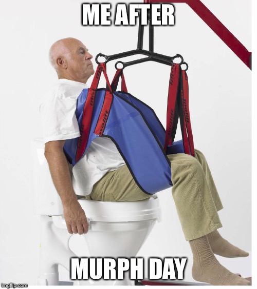 Leg day | ME AFTER; MURPH DAY | image tagged in leg day | made w/ Imgflip meme maker
