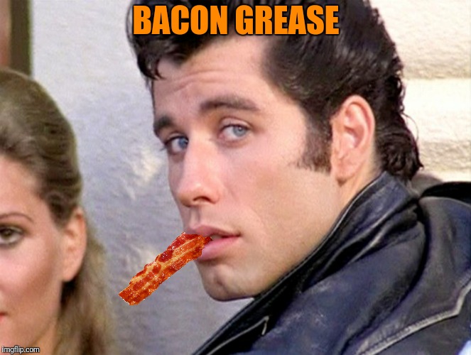 BACON GREASE | made w/ Imgflip meme maker