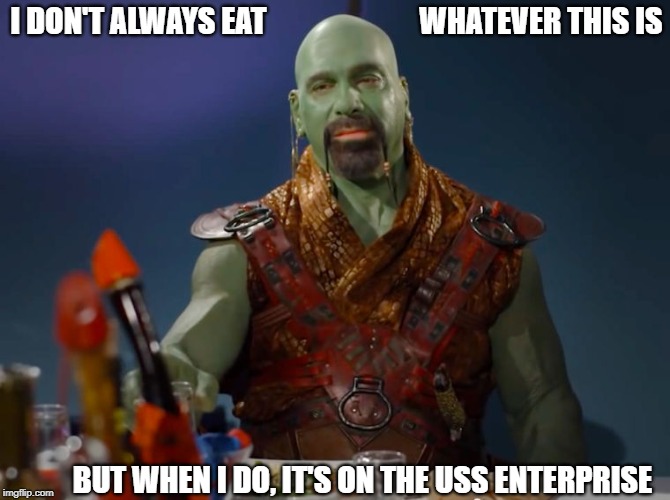 Lou Ferigno - The Incredible Orion Slave Trader | WHATEVER THIS IS; I DON'T ALWAYS EAT; BUT WHEN I DO, IT'S ON THE USS ENTERPRISE | image tagged in memes | made w/ Imgflip meme maker
