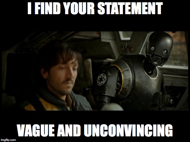 K2SO | I FIND YOUR STATEMENT; VAGUE AND UNCONVINCING | image tagged in k2so | made w/ Imgflip meme maker