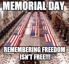 american flag | MEMORIAL DAY; REMEMBERING FREEDOM ISN'T FREE!!! | image tagged in american flag | made w/ Imgflip meme maker